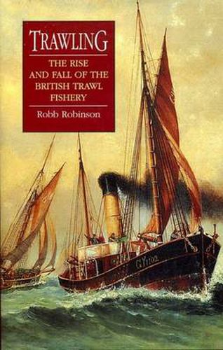 Cover image for Trawling: The Rise and Fall of the British Trawl Fishery