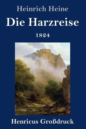 Cover image for Die Harzreise 1824 (Grossdruck)