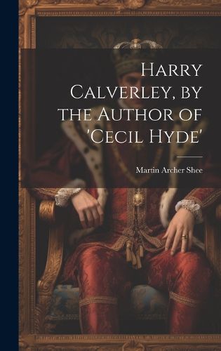 Cover image for Harry Calverley, by the Author of 'cecil Hyde'