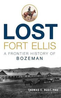 Cover image for Lost Fort Ellis: A Frontier History of Bozeman