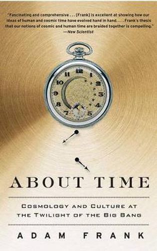 Cover image for About Time: Cosmology and Culture at the Twilight of the Big Bang