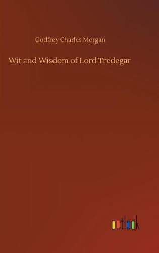 Wit and Wisdom of Lord Tredegar