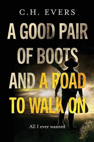 Cover image for A Good Pair of Boots and a Road to Walk On: All I Ever Wanted