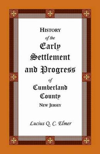 Cover image for History of the Early Settlement and Progress of Cumberland County, New Jersey