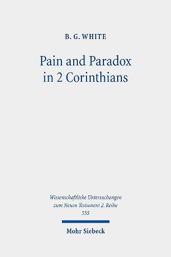 Cover image for Pain and Paradox in 2 Corinthians: The Transformative Function of Strength in Weakness