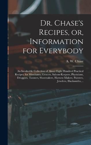 Cover image for Dr. Chase's Recipes, or, Information for Everybody