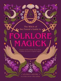 Cover image for The Witch of the Forest's Guide to Folklore Magick