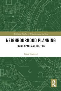 Cover image for Neighbourhood Planning: Place, Space and Politics