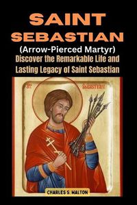 Cover image for Saint Sebastian (Arrow-Pierced Martyr)
