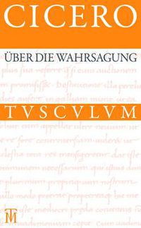 Cover image for UEber Die Wahrsagung / de Divinatione: Lateinisch - Deutsch