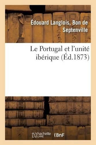 Cover image for Le Portugal Et l'Unite Iberique