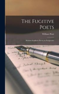 Cover image for The Fugitive Poets: Modern Southern Poetry in Perspective