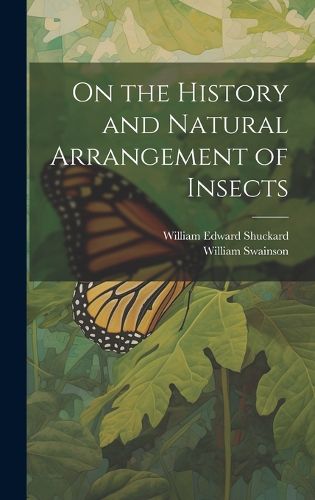 Cover image for On the History and Natural Arrangement of Insects