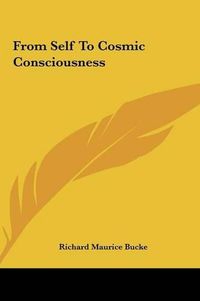 Cover image for From Self to Cosmic Consciousness from Self to Cosmic Consciousness