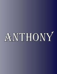 Cover image for Anthony: 100 Pages 8.5 X 11 Personalized Name on Notebook College Ruled Line Paper