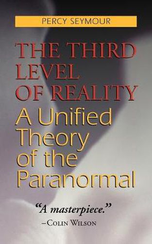 Cover image for The Third Level of Reality: A Unified Theory of the Paranormal