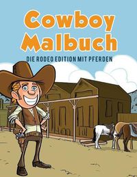 Cover image for Cowboy Malbuch: Die Rodeo Edition mit Pferden