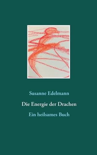 Cover image for Die Energie der Drachen: Ein heilsames Buch