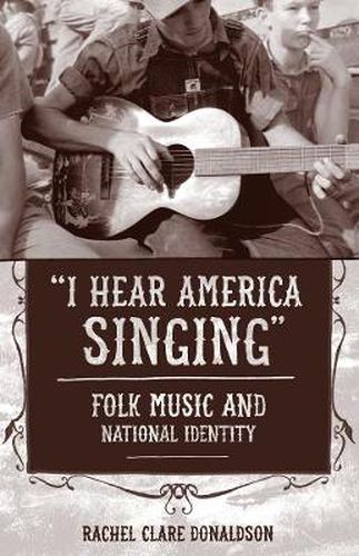 Cover image for I Hear America Singing: Folk Music and National Identity