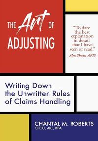 Cover image for The Art of Adjusting: Writing Down the Unwritten Rules of Claims Handling