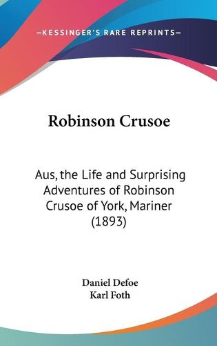 Cover image for Robinson Crusoe: Aus, the Life and Surprising Adventures of Robinson Crusoe of York, Mariner (1893)