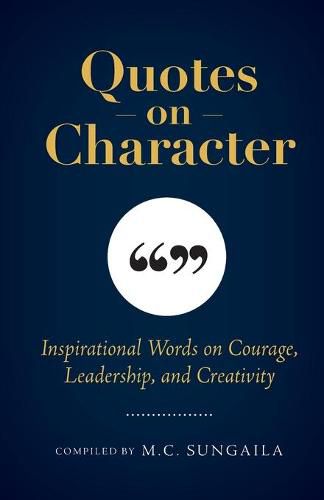 Cover image for Quotes on Character: Inspirational Words on Courage, Leadership, and Creativity