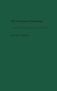 Cover image for The Uncertain Friendship: The U.S. and Israel from Roosevelt to Kennedy