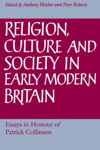 Cover image for Religion, Culture and Society in Early Modern Britain: Essays in Honour of Patrick Collinson