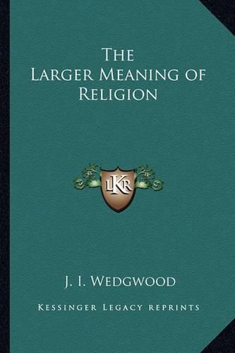 Cover image for The Larger Meaning of Religion