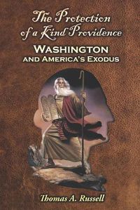 Cover image for The Protection of a Kind Providence: Washington and America's Exodus