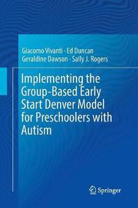 Cover image for Implementing the Group-Based Early Start Denver Model for Preschoolers with Autism