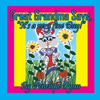 Cover image for Great Grandma Says, "It's a very fine day!"