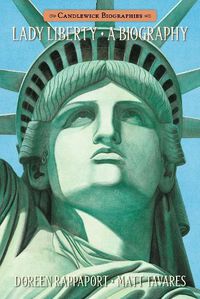 Cover image for Lady Liberty: Candlewick Biographies: A Biography