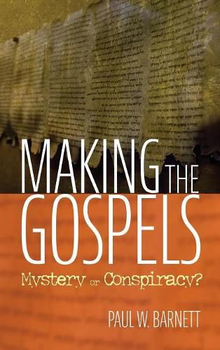 Making the Gospels: Mystery or Conspiracy?