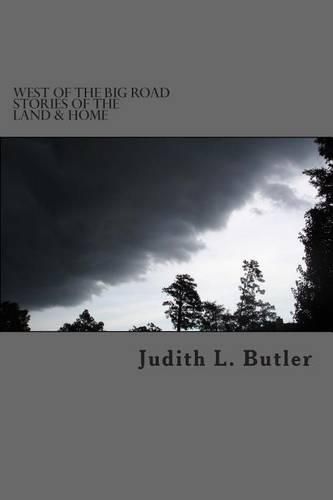 West of The Big Road: Stories of The Land & Home