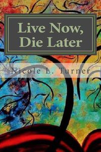 Cover image for Live Now. Die Later