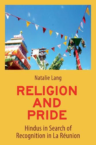 Cover image for Religion and Pride: Hindus in Search of Recognition in La Reunion