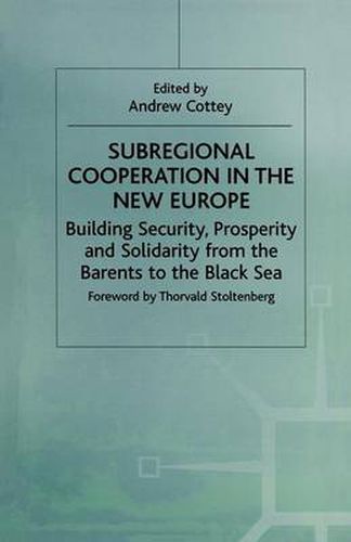 Subregional Cooperation in the New Europe: Building Security, Prosperity and Solidarity from the Barents to the Black Sea