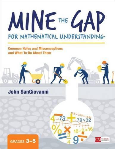 Cover image for Mine the Gap for Mathematical Understanding, Grades 3-5: Common Holes and Misconceptions and What To Do About Them