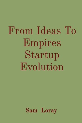 From Ideas To Empires Startup Evolution