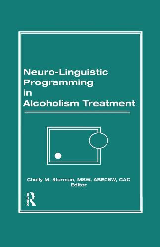 Cover image for Neuro-Linguistic Programming in Alcoholism Treatment
