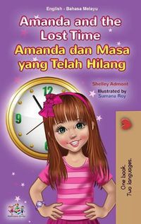 Cover image for Amanda and the Lost Time (English Malay Bilingual Book for Kids)