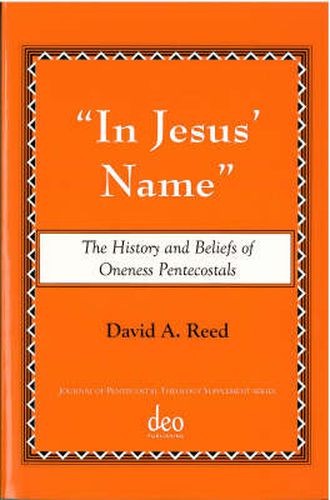 Cover image for In Jesus' Name: The History and Beliefs of Oneness Pentecostals