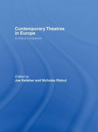 Cover image for Contemporary Theatres in Europe: A Critical Companion