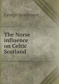 Cover image for The Norse influence on Celtic Scotland