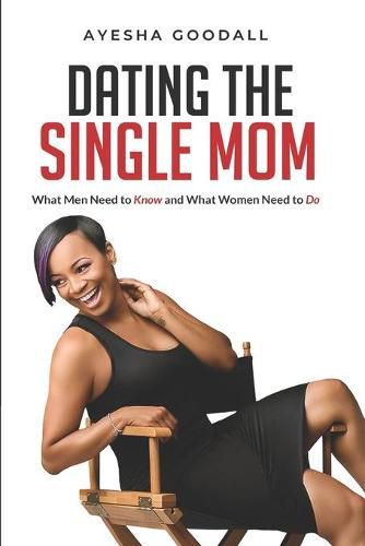 Cover image for Dating the Single Mom: What Men Need to Know and What Women Need to Do