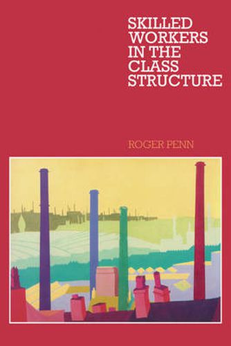 Cover image for Skilled Workers in the Class Structure