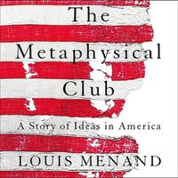 Cover image for The Metaphysical Club Lib/E: A Story of Ideas in America