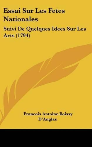 Essai Sur Les Fetes Nationales: Suivi de Quelques Idees Sur Les Arts (1794)