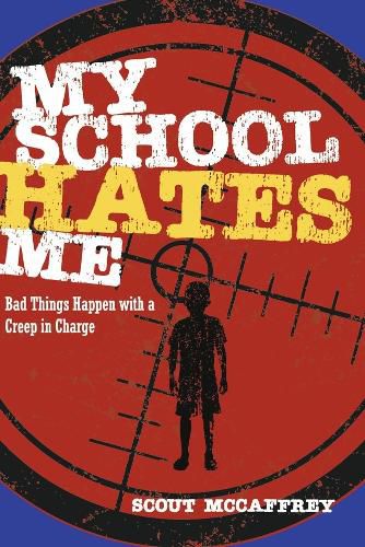 Cover image for My School Hates Me: Bad Things Happen with a Creep in Charge